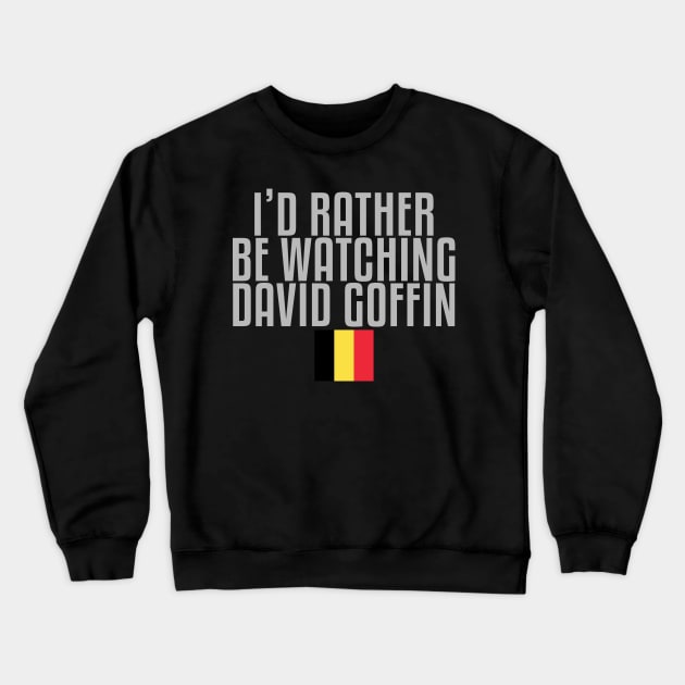 I'd rather be watching David Goffin Crewneck Sweatshirt by mapreduce